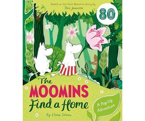 The Moomins Find a Home: A Pop-Up Adventure: Based on Tove Jansson's first Moomin story, The Moomins and the Great Flood