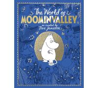 The Moomins: The World of Moominvalley: 80th Anniversary Edition - A Stunning Gift Book Containing Everything You Need to Know about the Moomins