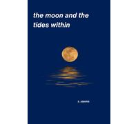 The Moon And The Tides Within: Where Emotions Speak And The Soul Listens