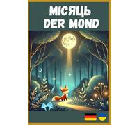 The Moon - Bedtime Stories in Ukrainian and German/ Der Mond- Gute Nacht Geschichten (bilingual children's book Ukrainian German): A children's book ... sleep: (Ukrainisch Deutsch lernen für Kinder)