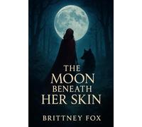 The Moon Beneath Her Skin