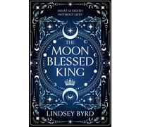 The Moon Blessed King Book Two of A Tale of Two Crowns Duology - Lindsey Byrd - Random house canada - ebook (ePub) - Livre