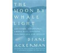The Moon by Whale Light Diane Ackerman (Auteur)