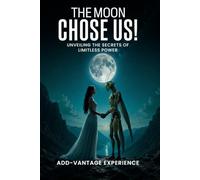The Moon Chose Us: Unveiling The Secrets Of Limitless Power