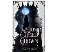The Moon-Cursed Crown The Shattered Gods Duology, #1 - C. A. Varian - C.A. Varian - ebook (ePub) - Livre