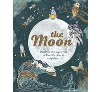 The Moon: Discover the Mysteries of Earth's Closest Neighbour