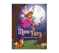 The Moon Fairy: The Moon Flower Hunter