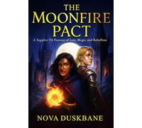 The Moon Fire Pact: A Sapphic YA Fantasy of Forbidden Magic, Rebellion, and Slow-Burn Romance