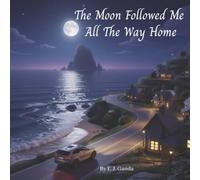 The Moon Followed Me All The Way Home