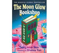 The Moon Glow Bookshop Enter a magical world guarded by a moon rabbit and celestial librarian - the heartwarming Korean sensation - Dongwon Seo - Wildfire - ebook (ePub) - Livre
