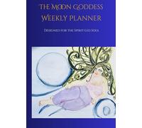 The Moon Goddess Weekly Planner: Designed for the Spirit-Led Soul
