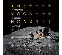 The Moon Hoax ? : Conspiracy Theories on Trial (The Science and Fiction Series)