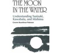 Gwenn Boardman Petersen – La lune dans l'eau – Comprendre Tanizaki, Kawabata et Mishima