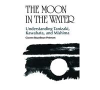 Gwenn Boardman Petersen – La lune dans l'eau – Comprendre Tanizaki, Kawabata et Mishima