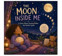 The Moon Inside Me: A Story About Growing Bodies and Gentle Cycles