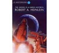 The Moon is a Harsh Mistress Heinlein, Robert A. (Auteur)