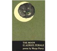 The Moon Is Always Female Marge Piercy (Auteur)