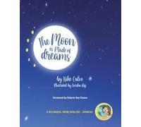 The Moon Is Made Of Dreams. Dual-Language Book. Bilingual English-Spanish.