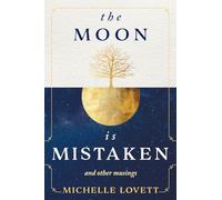 The Moon is Mistaken: and other musings