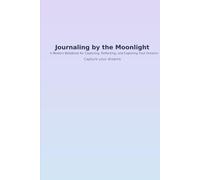 The Moon Light Journal: “A Modern Notebook for Capturing, Reflecting, and Exploring Your Dreams”