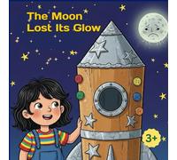 The Moon Lost Its Glow: A Heartwarming Space Adventure About Helping Others