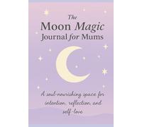 The Moon Magic Journal for Mums