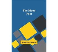 The Moon Pool - Abraham Merritt - Alpha Editions - Livre en Anglais Abraham MerrittAbraham Merritt (Auteur)