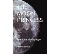 THE MOON PRINCESS: Poems for a little poppet