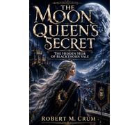 THE MOON QUEEN'S SECRET: The Hidden Heir of Blackthorn Vale