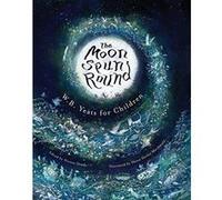 The Moon Spun Round: W. B. Yeats for Children - [Version Originale] Inconnu (Auteur)