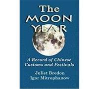 The Moon Year - A Record of Chinese Customs and Festivals Bredon, Juliet, Mitrophanow, Igor (Auteur)