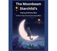 The MoonBeam Starchild’s Coloring and Activities Book: For Kids of all Ages that Like Crystals, Herbs and Magic