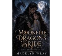 The Moonfire Dragon’s Bride: A Cursed Dragon King Romance