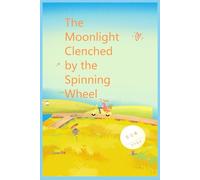 The Moonlight Clenched by the Spinning Wheel: （中英版）