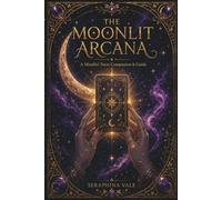 The Moonlit Arcana Companion Guide: A Reflective Coloring Journey Through Seven Mystical Decks for Mindfulness, Moon Magic, Spiritual Self-Discovery, and Creative Relaxation