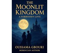 The Moonlit Kingdom A Forbidden Love: When love defies destiny, even kingdoms tremble