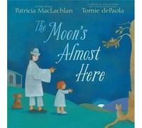The Moons Almost Here by Patricia Maclachlan & Illustrated by Tomie Depaola Patricia Maclachlan Illustrated by Tomie Depaola (Auteur)