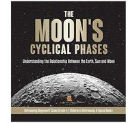 The Moon's Cyclical Phases Grade 4 Children's Astronomy & Space Books