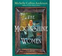 The Moonshine Women - Michelle Collins Anderson - A John Scognamiglio Book - ebook (ePub) - Livre