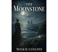 The Moonstone: Classic Illustrated Book by Wilkie Collins