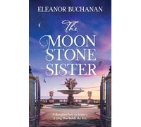 The Moonstone Sister The spellbinding and sweeping second book in the SEA STONE SISTERS series, an epic family saga of love, loss and finding your way home - Eleanor Buchanan - Review - ebook (ePub) -