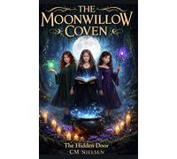 The Moonwillow Coven: The Hidden Door: Where Magic Refuses to Stay Buried