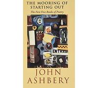 The Mooring Of Starting Out: The First Five Books Of Poetry (Poetry Pleiade)