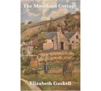 The Moorland Cottage Gaskell, Elizabeth Cleghorn (Auteur)