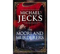 The Moorland Murderers by Michael Jecks Michael Jecks (Auteur)