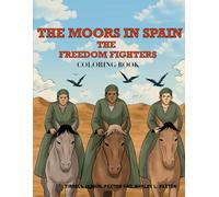 The Moors in Spain: The Freedom Fighters (Coloring Book)