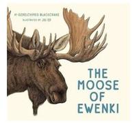 The Moose of Ewenki by Gerelchimeg Blackcrane Gerelchimeg Blackcrane (Auteur)