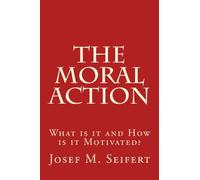 The Moral Action: What is it and How is it Motivated?
