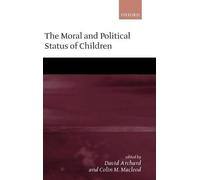 The Moral and Political Status of Children (Relié)