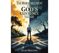 The Moral Argument For God's Existence: Blog Posts From Cerebral Faith